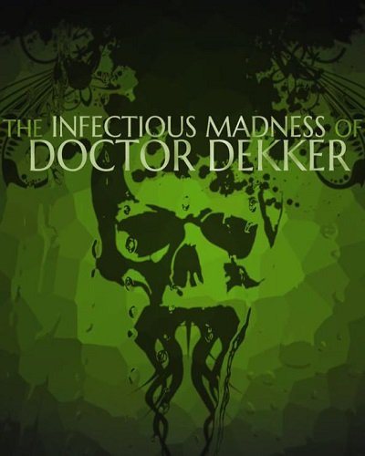 The Infectious Madness of Doctor Dekker (2017) PC | Лицензия