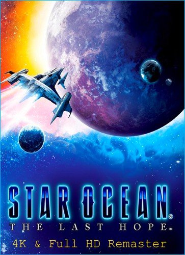 STAR OCEAN™ - THE LAST HOPE -™ 4K & Full HD Remaster (2017) PC | Repack от VickNet